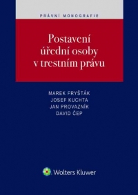 Postavení úřední osoby v trestním právu (Balíček - Tištěná kniha + E-kniha WK eReader + soubory ke stažení)