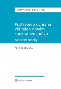 Postavení a ochrana věřitele v novém soukromém právu - aktuální otázky. Srovnávací komentář