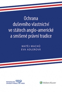 Ochrana duševního vlastnictví ve státech anglo-americké a smíšené právní tradice (Balíček - Tištěná kniha + E-kniha Smarteca + soubory ke stažení)