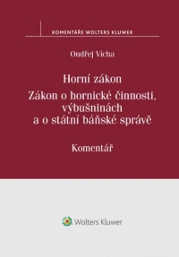 Horní zákon. Zákon o hornické činnosti, výbušninách a o státní báňské správě. Komentář (Balíček - Tištěná kniha + E-kniha WK eReader + soubory ke stažení)