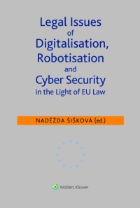 Legal Issues of Digitalisation, Robotization and Cyber Security in the Light of EU Law (Balíček - Tištěná kniha + E-kniha Smarteca + soubory ke stažení)