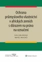 Ochrana průmyslového vlastnictví v afrických zemích s důrazem na práva na označení (Balíček - Tištěná kniha + E-kniha Smarteca + soubory ke stažení)