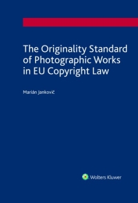 The Originality Standard of Photographic Works in EU Copyright Law (E-kniha)