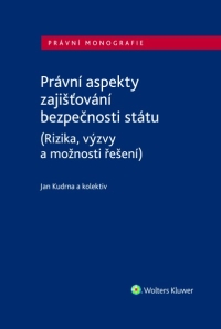 Právní aspekty zajišťování bezpečnosti státu (Rizika, výzvy a možnosti řešení) (Balíček - Tištěná kniha + E-kniha Smarteca + soubory ke stažení)