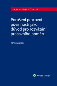 Porušení pracovní povinnosti jako důvod pro rozvázání pracovního poměru (Balíček - Tištěná kniha + E-kniha Smarteca + soubory ke stažení)