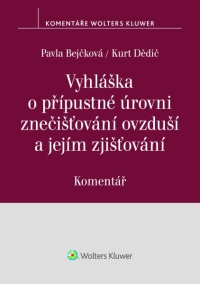 Vyhláška o přípustné úrovni znečišťování ovzduší a jejím zjišťování. Komentář (Balíček - Tištěná kniha + E-kniha Smarteca + soubory ke stažení)