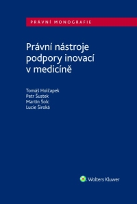 Právní nástroje podpory inovací v medicíně (Balíček - Tištěná kniha + E-kniha Smarteca + soubory ke stažení)