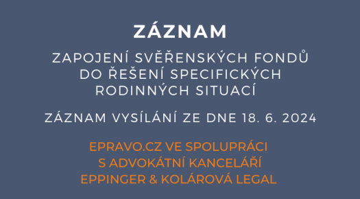 ZÁZNAM: Zapojení svěřenských fondů do řešení specifických rodinných situací - 18.6.2024