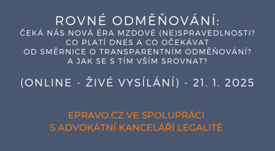 Rovné odměňování: Čeká nás nová éra mzdové (ne)spravedlnosti? Co platí dnes a co očekávat od směrnice o transparentním odměňování? A jak se s tím vším srovnat? (online - živé vysílání) - 21.1.2025