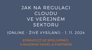 Jak na regulaci cloudu ve veřejném sektoru (online - živé vysílání) - 1.11.2024