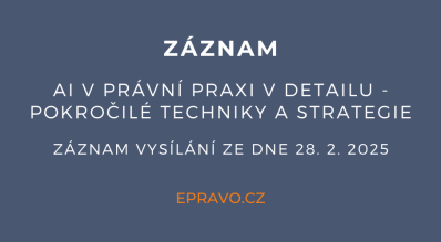 ZÁZNAM: AI v právní praxi v detailu - pokročilé techniky a strategie - 28.2.2025