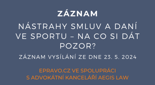 ZÁZNAM: Nástrahy smluv a daní ve sportu – na co si dát pozor? - 23.5.2024