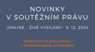 Novinky v soutěžním právu (online - živé vysílání) - 6.12.2024