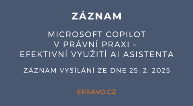 ZÁZNAM: Microsoft Copilot v právní praxi – efektivní využití AI asistenta - 25.2.2025