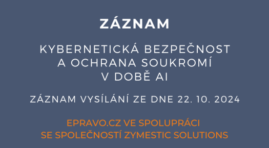 ZÁZNAM: Kybernetická bezpečnost a ochrana soukromí v době AI - 22.10.2024