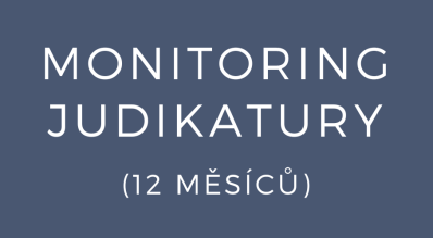 Monitoring judikatury (12 měsíců)