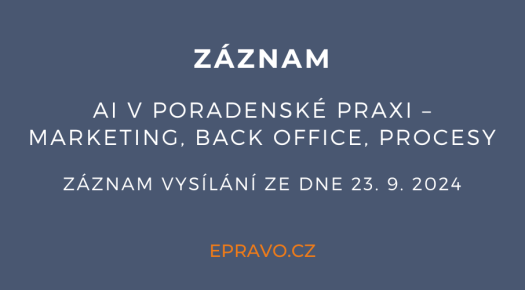 ZÁZAM: AI v poradenské praxi – marketing, back office, procesy (online - živé vysílání) - 23.9.2024