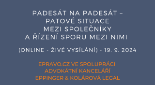 Padesát na padesát – patové situace mezi společníky a řízení sporu mezi nimi (online – živé vysílání) – 19.9.2024