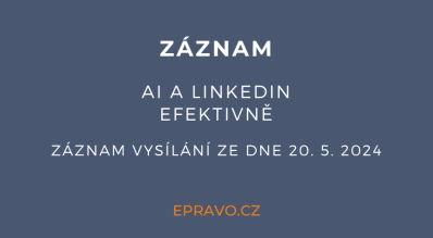 ZÁZNAM: AI a LinkedIn efektivně (online - živé vysílání) - 20.5.2024