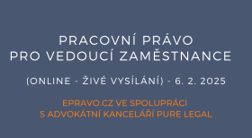 Pracovní právo pro vedoucí zaměstnance (online - živé vysílání) - 6.2.2025