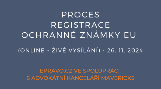 Proces registrace ochranné známky EU (online - živé vysílání) - 26.11.2024