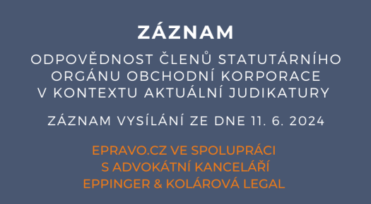 ZÁZNAM: Odpovědnost členů statutárního orgánu obchodní korporace v kontextu aktuální judikatury  - 11.6.2024